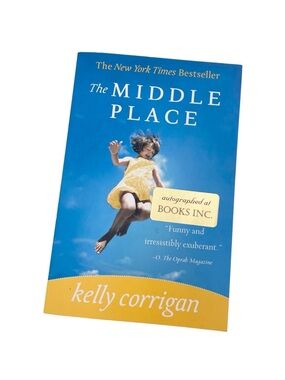 The Middle Place by Kelly Corrigan Signed First Paperback Edition 2008 Autograph